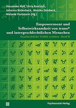 Empowerment und Selbstwirksamkeit von trans* und intergeschlechtlichen Menschen: Geschlechtliche Vielfalt (er)leben – Band II (Angewandte Sexualwissenschaft)