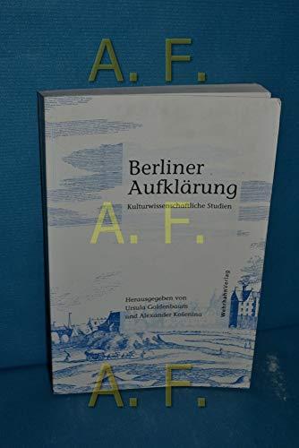 Berliner Aufklärung. Kulturwissenschaftliche Studien