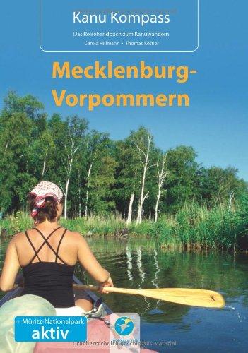 Kanu Kompass Mecklenburg-Vorpommern: Das Reisehandbuch zum Kanuwandern