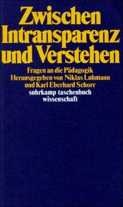 Zwischen Intransparenz und Verstehen: Fragen an die Pädagogik (suhrkamp taschenbuch wissenschaft)