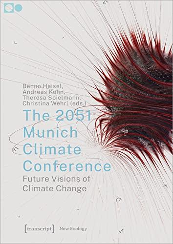 The 2051 Munich Climate Conference: Future Visions of Climate Change (Neue Ökologie)