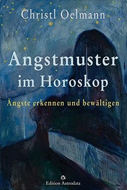 Angstmuster im Horoskop: Ängste erkennen und bewältigen (Edition Astrodata)