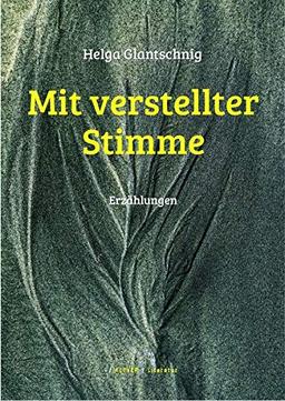 Mit verstellter Stimme: Erzählungen: Erzhlungen