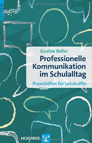 Professionelle Kommunikation im Schulalltag: Praxishilfen für Lehrkräfte