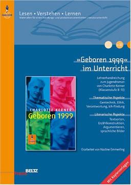 »Geboren 1999« im Unterricht: Lehrerhandreichung zum Jugendroman von Charlotte Kerner (Klassenstufe 8-13, mit Kopiervorlagen) (Beltz Praxis / Lesen - Verstehen - Lernen)