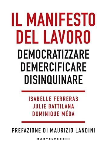 Il manifesto del lavoro. Democratizzare. Demercificare. Disinquinare