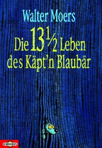 Die 13 1/2 Leben des Käpt'n Blaubär. Die halben Lebenserinnerungen eines Seebären.