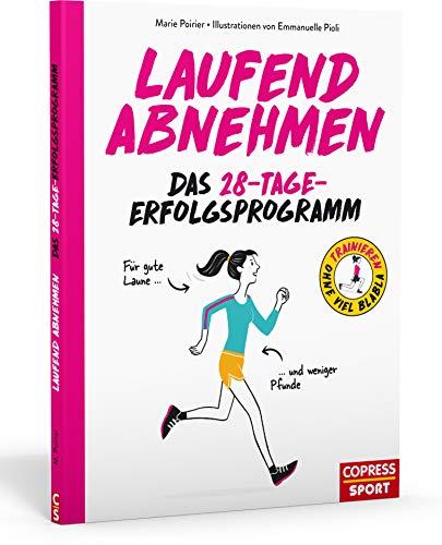 Laufend Abnehmen: Schritt für Schritt effektiv und langfristig Gewicht verlieren. Mit Ernährungstipps und Trainingsplan für Laufanfänger. Das ... Blabla / Der Ratgeber für alles Wesentliche)