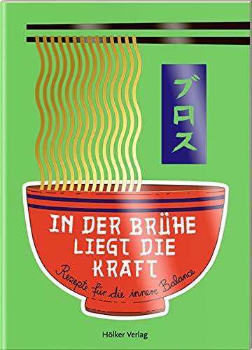 In der Brühe liegt die Kraft: Rezepte für die innere Balance (Der kleine Küchenfreund)