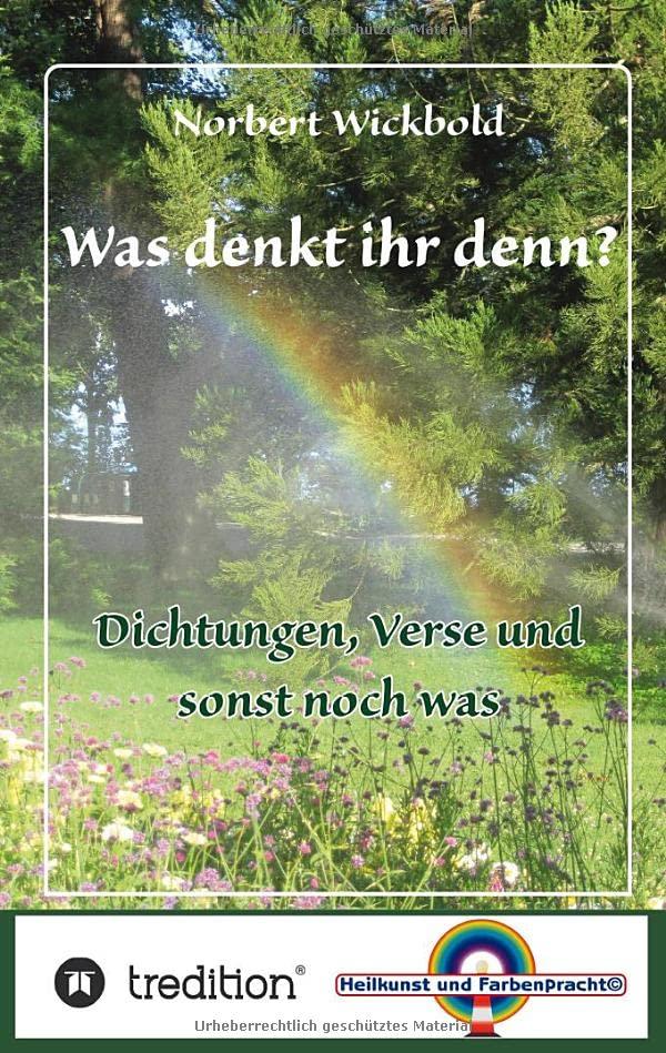 Was denkt ihr denn?: Dichtungen, Verse und sonst noch was