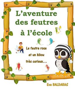 L'aventure des feutres à l'école : Le feutre rose et un hibou très curieux