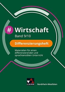 #Wirtschaft – Nordrhein-Westfalen / #Wirtschaft NRW Differenzierungsheft 9/10: Wirtschaft für die Realschule, Gesamtschule und Sekundarschule / ... Realschule, Gesamtschule und Sekundarschule)