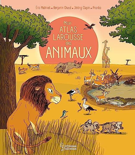 Mon atlas Larousse des animaux