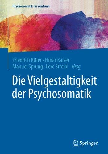 Die Vielgestaltigkeit der Psychosomatik (Psychosomatik im Zentrum)