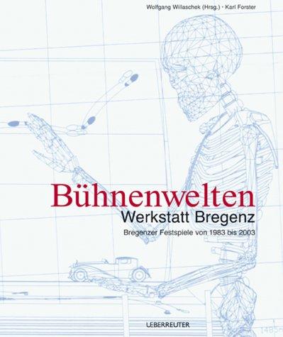 Bühnenwelten. Werkstatt Bregenz. Bregenzer Festspiele von 1983 bis 2003