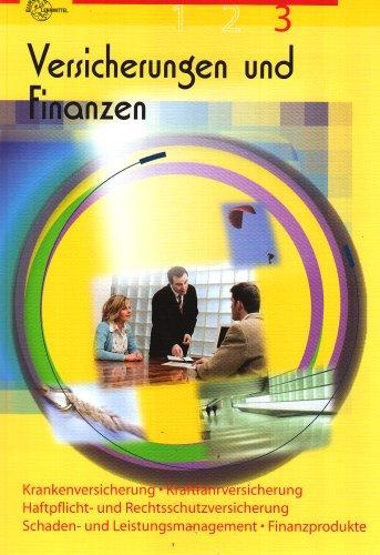 Versicherungen und Finanzen 3: Krankenversicherung, Haftplicht- und Rechtsschutzversicherung, Kraftfahrtversicherung, Schaden- und Leistungsmanagement, Finanzprodukte