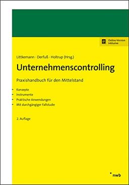 Unternehmenscontrolling: Praxishandbuch für den Mittelstand Konzepte, Instrumente, praktische Anwendungen mit durchgängiger Fallstudie