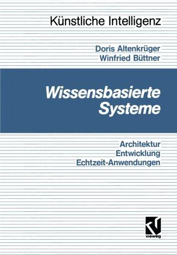 Wissensbasierte Systeme: Architektur, Entwicklung, Echtzeitanwendungen - Eine praxisgerechte Einführung (Computational Intelligence)