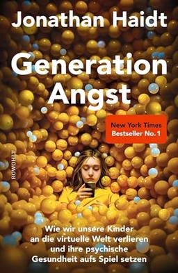 Generation Angst: Wie wir unsere Kinder an die virtuelle Welt verlieren und ihre psychische Gesundheit aufs Spiel setzen | Der «Spiegel»-Bestseller