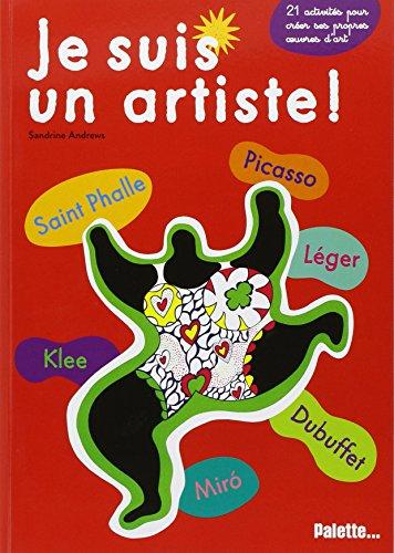 Je suis un artiste !. Saint Phalle, Picasso, Klee, Léger, Miró, Dubuffet