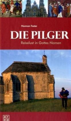 Die Pilger: Reiselust in Gottes Namen