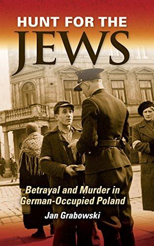 Hunt for the Jews: Betrayal and Murder in German-Occupied Poland