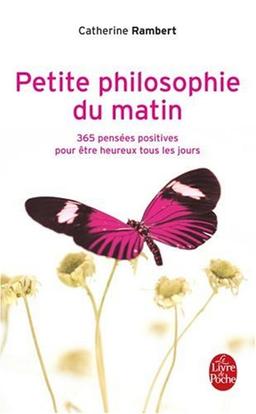 Petite philosophie du matin : 365 pensées positives pour être heureux tous les jours