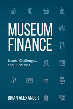 Museum Finance: Issues, Challenges, and Successes (American Alliance of Museums)