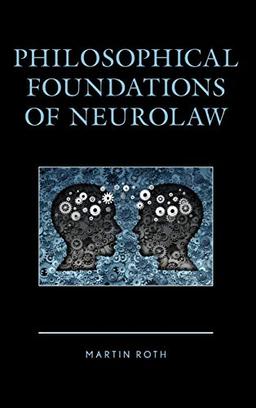 Philosophical Foundations of Neurolaw