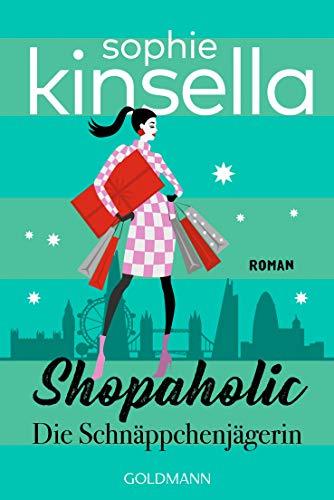 Shopaholic. Die Schnäppchenjägerin: Ein Shopaholic-Roman 1 (Schnäppchenjägerin Rebecca Bloomwood, Band 1)