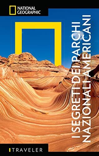 I segreti dei parchi nazionali americani. Con mappa estraibile (Guide traveler. National Geographic)