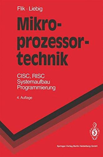 Mikroprozessortechnik: CISC, RISC Systemaufbau Programmierung (Springer-Lehrbuch)