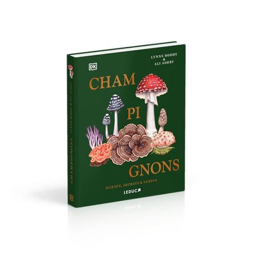 Champignons : science, secrets & vertus