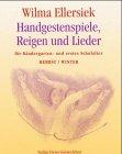 Handgestenspiele, Reigen und Lieder: Für Kindergarten- und erstes Schulalter