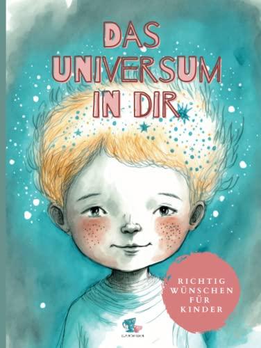 Das Universum in Dir: Manifestieren für Kinder