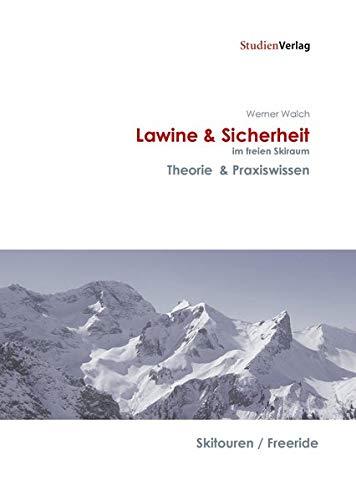 Lawine & Sicherheit im freien Skiraum: Theorie & Praxiswissen. Skitouren/Freeride