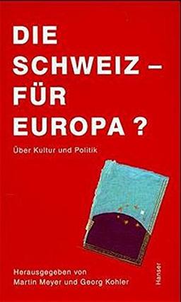 Die Schweiz - für Europa?: Über Kultur und Politik