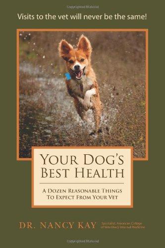 Your Dog's Best Health: A Dozen Reasonable Things to Expect from Your Vet