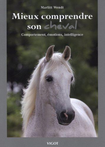 Mieux comprendre son cheval : comportement, émotions, intelligence