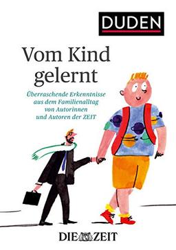 Vom Kind gelernt: Überraschende Erkenntnisse aus dem Familienalltag von Autorinnen und Autoren der ZEIT