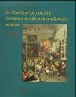 Die Gemäldegalerie der Akademie der bildenden Künste in Wien. Die Sammlung im Überblick