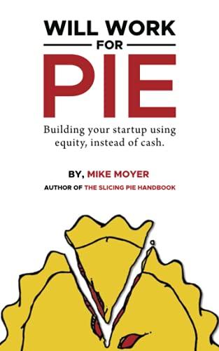 Will Work for Pie: Building Your Startup Using Equity Instead of Cash