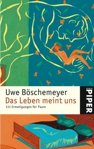 Das Leben meint uns: 111 Ermutigungen für Paare