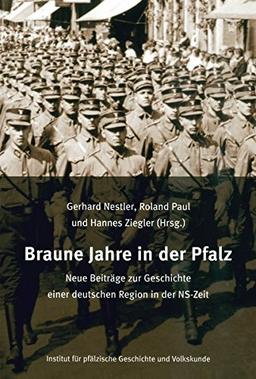 Braune Jahre in der Pfalz: Neue Beiträge zur Geschichte einer deutschen Region in der NS-Zeit (Beiträge zur pfälzischen Geschichte)