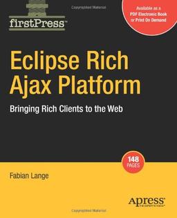 Eclipse Rich Ajax Platform: Bringing Rich Client Into the Web (Firstpress)