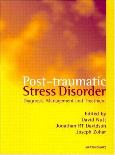 Post Traumatic Stress Disorders: Diagnosis, Management and Treatment