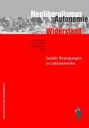 Neoliberalismus - Autonomie - Widerstand: Soziale Bewegungen in Lateinamerika