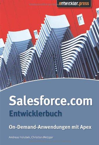 Salesforce.com Entwicklerhandbuch. On-Demand-Anwendungen mit Apex: On-Demand -Anwendungen mit Apex und Apex Code