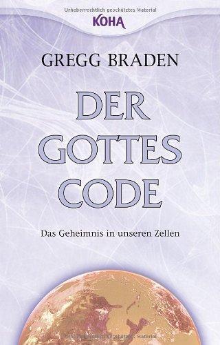 Der Gottes-Code - Das Geheimnis in unseren Zellen