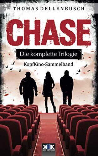 CHASE: Die komplette Trilogie (KopfKino in Spielfilmlänge Sammelband, Band 6)